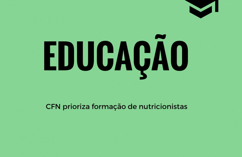 Educação: CFN prioriza a qualidade dos cursos de Nutrição