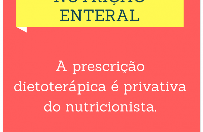 Nutrição Enteral: a prescrição dietoterápica é privativa do nutricionista