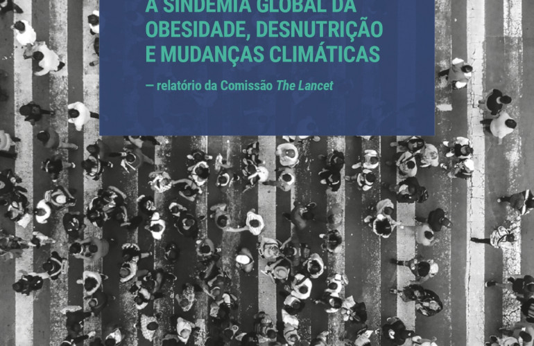 A Sindemia Global da Obesidade, Desnutrição e Mudanças Climáticas