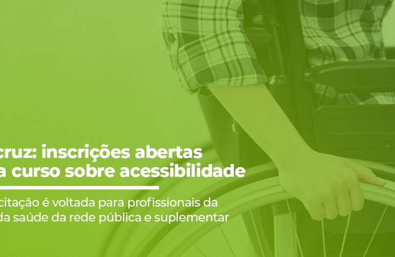 Fiocruz: inscrições abertas para curso sobre acessibilidade