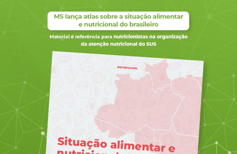 Ministério da Saúde lança atlas sobre a situação alimentar e nutricional do brasileiro