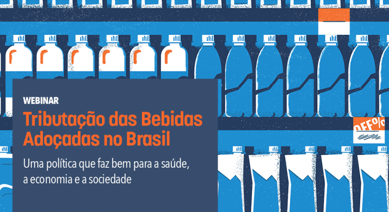 Webinar aborda a tributação de bebidas adoçadas como política de saúde pública