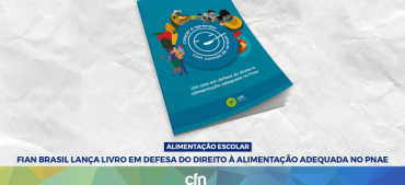 FIAN Brasil lança livro em defesa do direito à alimentação adequada no Pnae