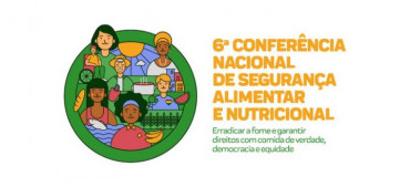 6ª Conferência de SAN promoverá debate pela erradicação da fome