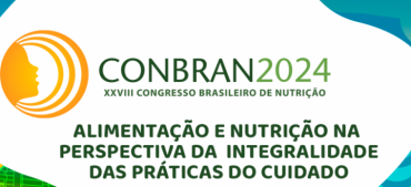 CFN participa do XXVIII Congresso Brasileiro de Nutrição que terá como tema principal a integralidade das Práticas do Cuidado