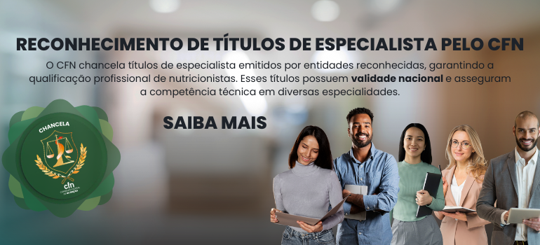 Reconhecimento de Títulos de Especialista para Nutricionistas pelo CFN Reconhecimento de Títulos de Especialista para Nutricionistas pelo CFN