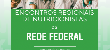 FNDE promove encontros regionais para nutricionistas dos Institutos Federais