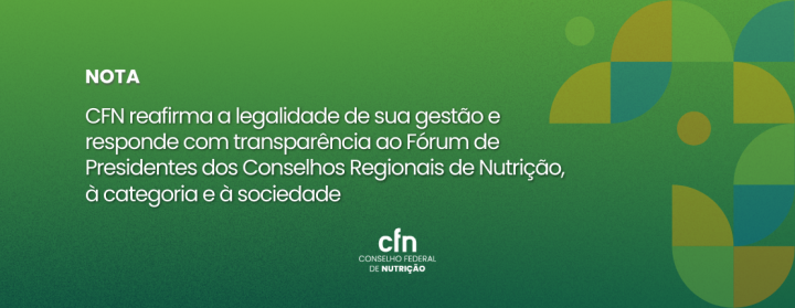 CFN reafirma a legalidade de sua gestão e responde com transparência ao Fórum de Presidentes dos Conselhos Regionais de Nutrição, à categoria e à sociedade CFN reafirma a legalidade de sua gestão e responde com transparência ao Fórum de Presidentes dos Conselhos Regionais de Nutrição, à categoria e à sociedade
