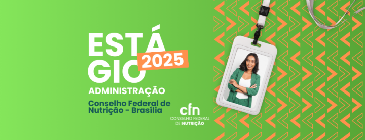 Conselho Federal de Nutrição abre vagas de estágio para estudantes de Administração Conselho Federal de Nutrição abre vagas de estágio para estudantes de Administração