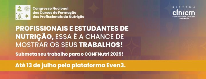 CFN abre submissão de trabalhos técnico-científicos para o CONFNutri 2025 CFN abre submissão de trabalhos técnico-científicos para o CONFNutri 2025