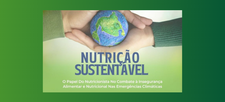 No Dia do Nutricionista, CRN-8 debate a pauta da insegurança alimentar nas emergências climáticas No Dia do Nutricionista, CRN-8 debate a pauta da insegurança alimentar nas emergências climáticas